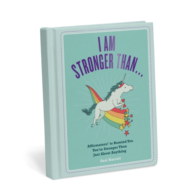 I Am Stronger Than . . . Affirmators! Book : Affirmators! To Remind You You're Stronger Than Just About Anything, Hardback Book