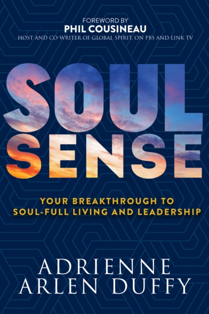 Soul Sense : Your Breakthrough To Soul-Full Living and Leadership, EPUB eBook