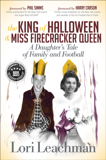The King of Halloween & Miss Firecracker Queen : A Daughter's Tale of Family and Football, EPUB eBook