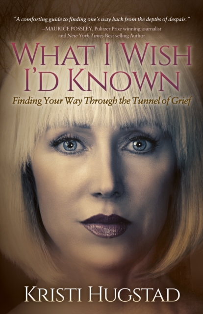 What I Wish I’d Known : Finding Your Way Through the Tunnel of Grief, Paperback / softback Book