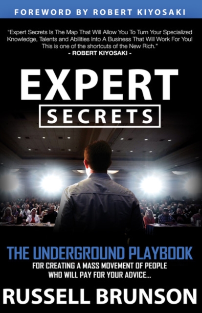 Expert Secrets : The Underground Playbook to Find Your Message, Build a Tribe, and Change the World, Paperback / softback Book