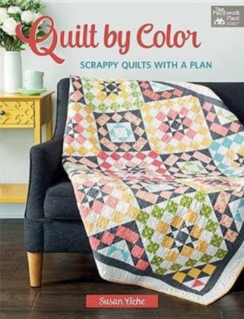 Quilt by Color : Scrappy Quilts with a Plan, Paperback / softback Book