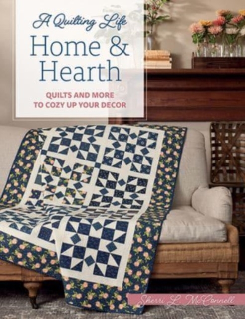 Home & Hearth : Quilts and More to Cozy Up Your Decor, Paperback / softback Book