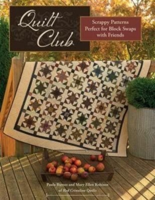 Quilt Club : Scrappy Patterns Perfect for Block Swaps with Friends, Paperback / softback Book