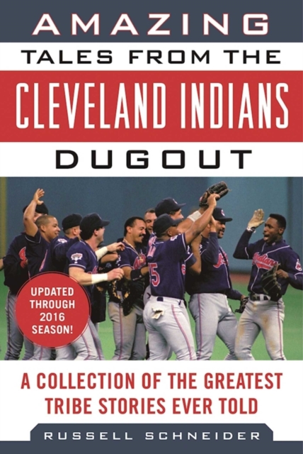 Amazing Tales from the Cleveland Indians Dugout : A Collection of the Greatest Tribe Stories Ever Told, EPUB eBook