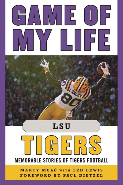 Game of My Life LSU Tigers : Memorable Stories of Tigers Football, EPUB eBook