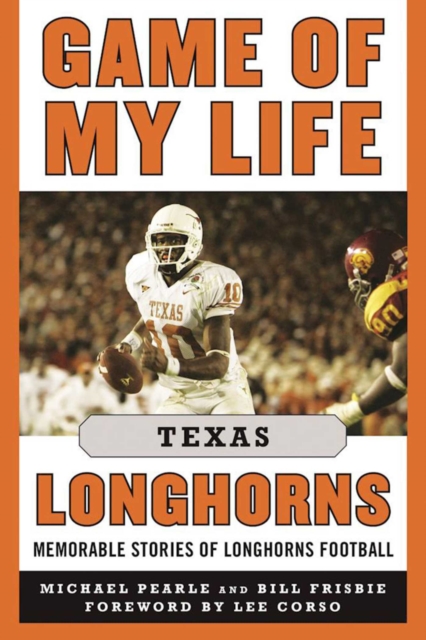 Game of My Life Texas Longhorns : Memorable Stories of Longhorns Football, EPUB eBook