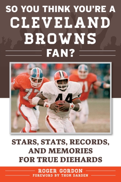 So You Think You're a Cleveland Browns Fan? : Stars, Stats, Records, and Memories for True Diehards, EPUB eBook