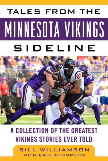 Tales from the Minnesota Vikings Sideline : A Collection of the Greatest Vikings Stories Ever Told, EPUB eBook