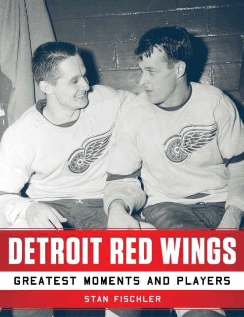 Detroit Red Wings : Greatest Moments and Players, EPUB eBook