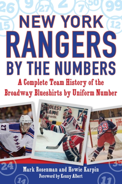 New York Rangers by the Numbers : A Complete Team History of the Broadway Blueshirts by Uniform Number, EPUB eBook