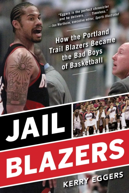 Jail Blazers : How the Portland Trail Blazers Became the Bad Boys of Basketball, EPUB eBook
