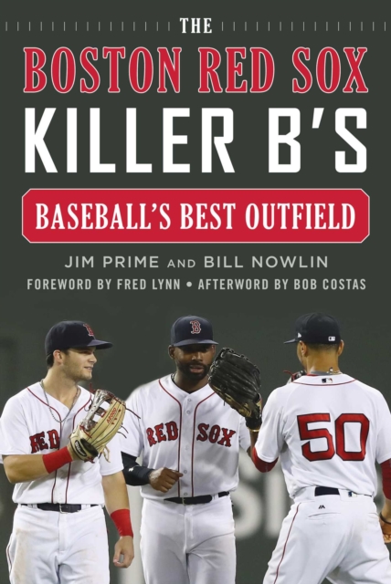 The Boston Red Sox Killer B's : Baseball's Best Outfield, EPUB eBook