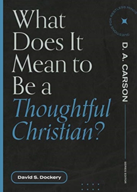 What Does It Mean to Be a Thoughtful Christian?, Paperback / softback Book