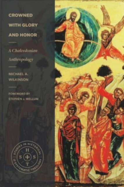 Crowned with Glory and Honor : A Chalcedonian Anthropology, Paperback / softback Book