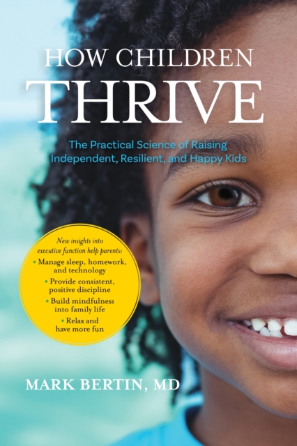 How Children Thrive : The Practical Science of Raising Independent, Resilient, and Happy Kids, Paperback / softback Book