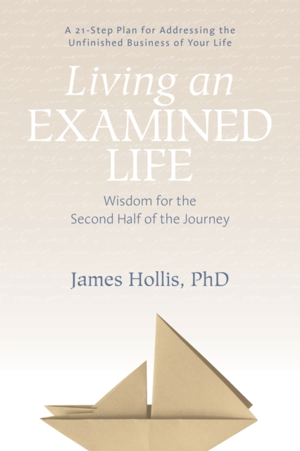 Living an Examined Life : Wisdom for the Second Half of the Journey, Paperback / softback Book