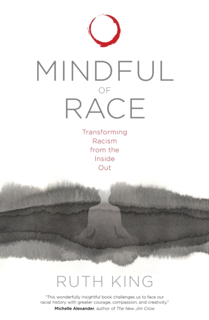Mindful of Race : Transforming Racism from the Inside Out, Paperback / softback Book