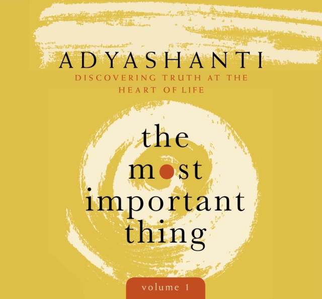 Most Important Thing, Volume 1 : Discovering Truth at the Heart of Life, CD-Audio Book