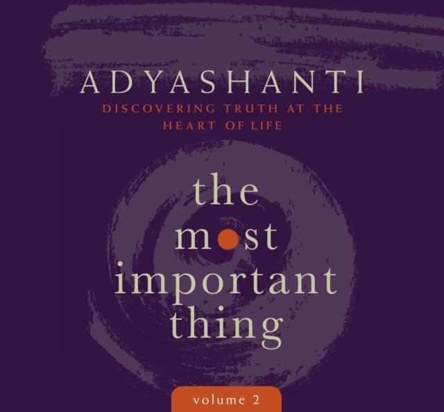 Most Important Thing, Volume 2 : Discovering Truth at the Heart of Life, CD-Audio Book