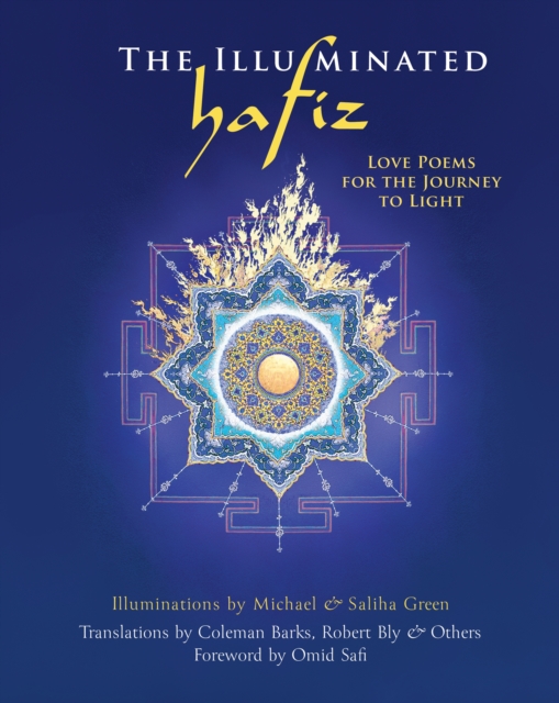 The Illuminated Hafiz : Love Poems  for the Journey to Light, Hardback Book
