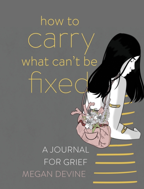 How to Carry What Can't Be Fixed : A Journal for Grief, Paperback / softback Book