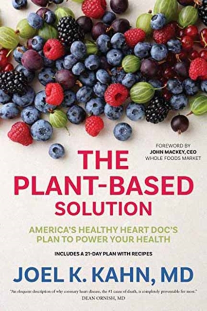 The Plant-Based Solution : America's Healthy Heart Doc's Plan to Power Your Health, Paperback / softback Book