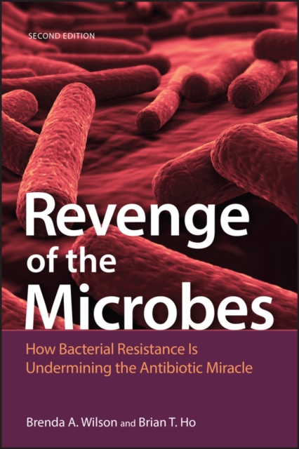 Revenge of the Microbes : How Bacterial Resistance is Undermining the Antibiotic Miracle, Paperback / softback Book