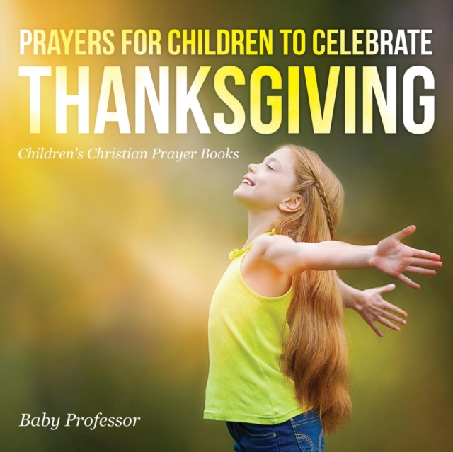 Prayers for Children to Celebrate Thanksgiving - Children's Christian Prayer Books, Paperback / softback Book