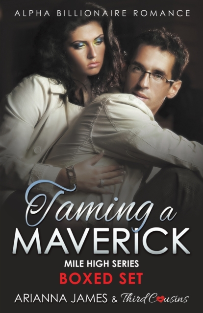 Taming a Maverick Saga Alpha Billionaire Romance (Mile High Series), Paperback / softback Book