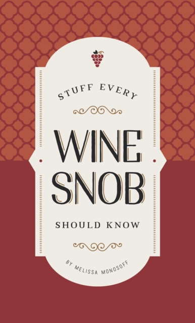 Stuff Every Wine Snob Should Know, Hardback Book