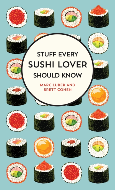 Stuff Every Sushi Lover Should Know : Stuff Every Sushi Lover Should Know, Hardback Book