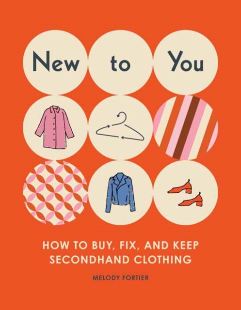 New to You    : How to Buy, Fix, and Keep Classic Clothing, Paperback / softback Book