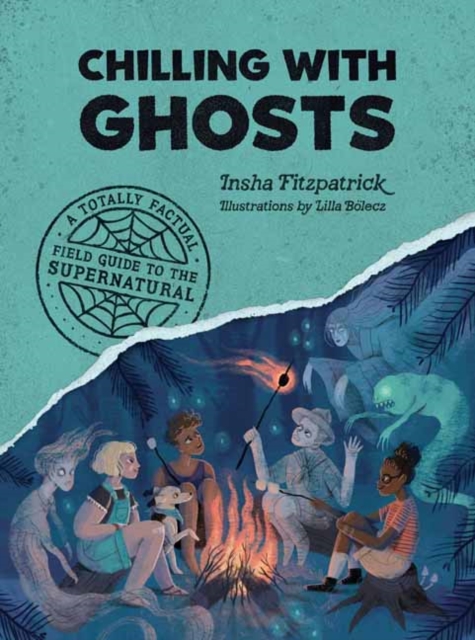 Chilling with Ghosts : A Totally Factual Field Guide to the Supernatural, Paperback / softback Book