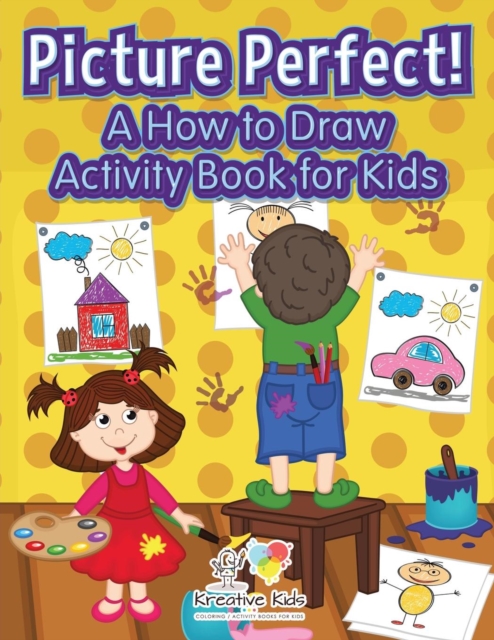 Picture Perfect! A How to Draw Activity Book for Kids, Paperback / softback Book