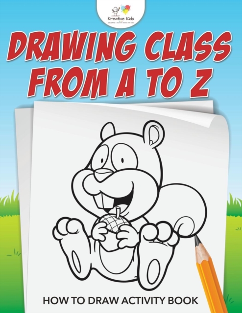 Drawing from A to Z : How to Draw Activity Book, Paperback / softback Book