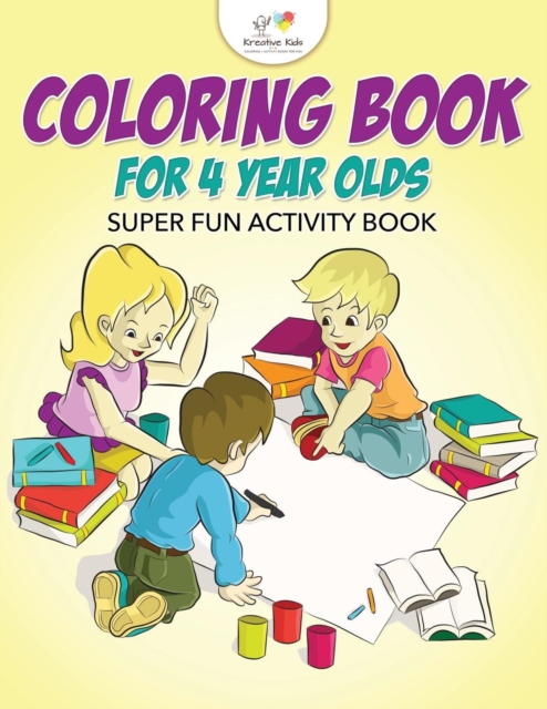 Coloring Book For 4 Year Olds Super Fun Activity Book, Paperback / softback Book