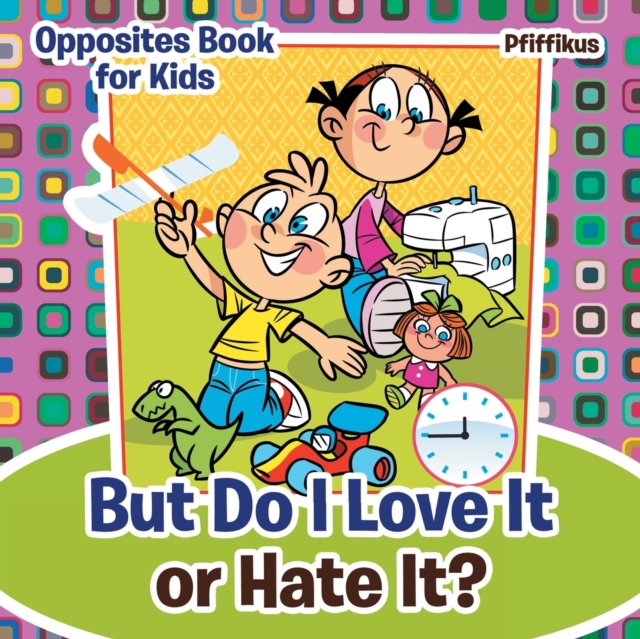 But Do I Love It or Hate It? Opposites Book for Kids, Paperback / softback Book