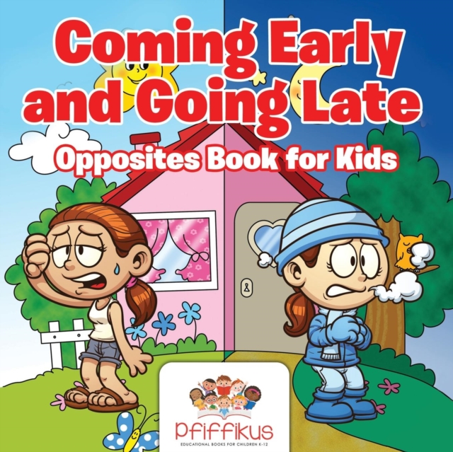 Coming Early and Going Late Opposites Book for Kids, Paperback / softback Book
