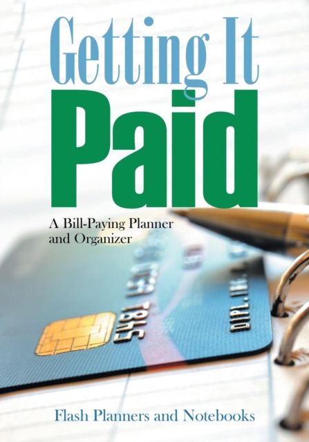 Getting It Paid : A Bill-Paying Planner and Organizer, Paperback / softback Book