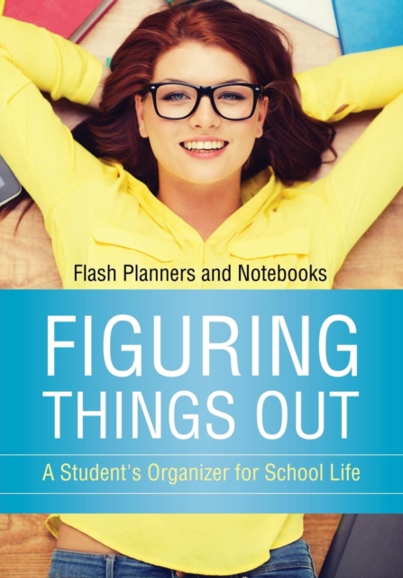 Figuring Things Out : A Student's Organizer for School Life, Paperback / softback Book