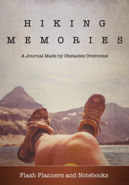 Hiking Memories : A Journal Made by Obstacles Overcome, Paperback / softback Book