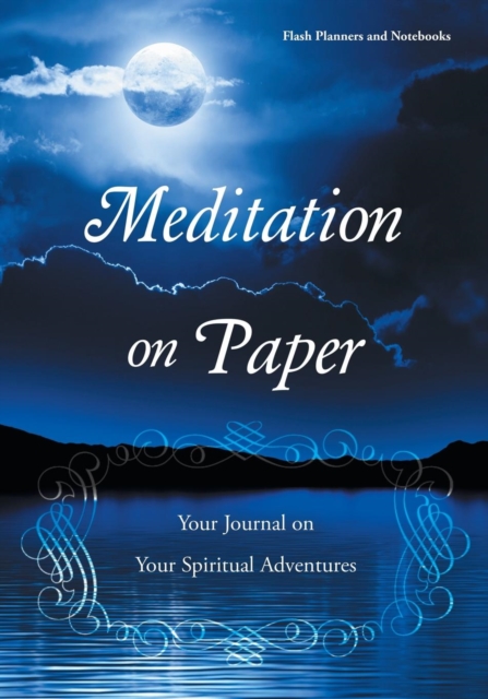 Meditation on Paper : Your Journal on Your Spiritual Adventures, Paperback / softback Book