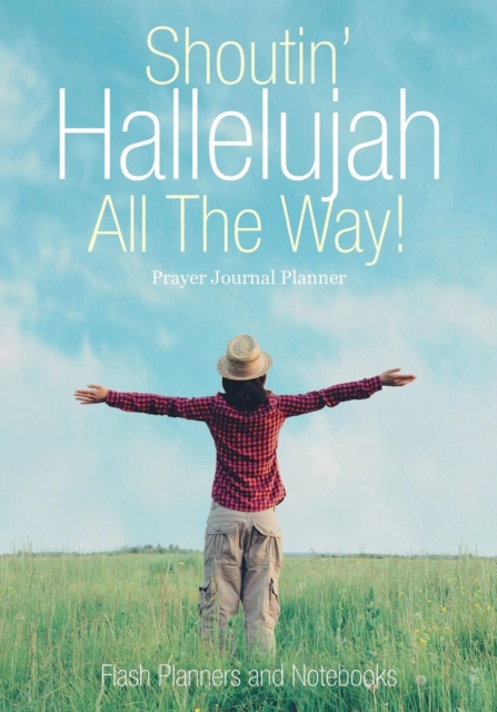 Shoutin' Hallelujah All The Way! Prayer Journal Planner, Paperback / softback Book