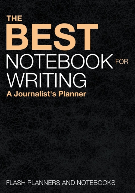 The Best Notebook for Writing : A Journalist's Planner, Paperback / softback Book
