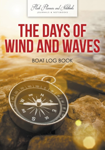 The Days of Wind and Waves : Boat Log Book, Paperback / softback Book