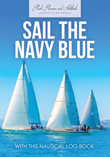 Sail The Navy Blue with This Nautical Log Book, Paperback / softback Book