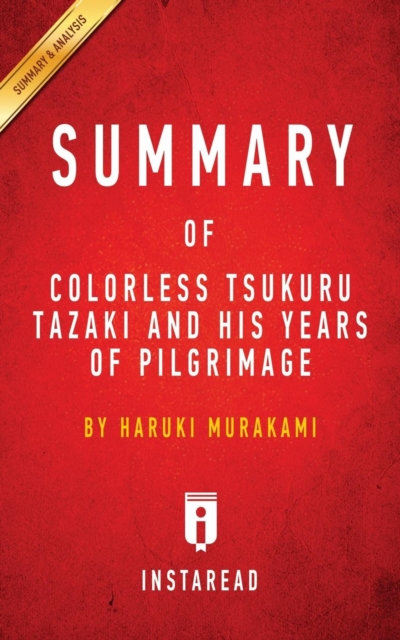 Summary of Colorless Tsukuru Tazaki and His Years of Pilgrimage : by Haruki Murakami Includes Analysis, Paperback / softback Book