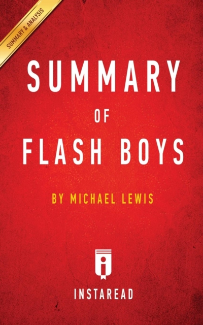 Summary of Flash Boys : By Michael Lewis - Includes Analysis, Paperback / softback Book