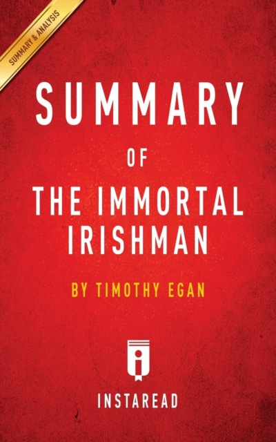 Summary of The Immortal Irishman : by Timothy Egan Includes Analysis, Paperback / softback Book